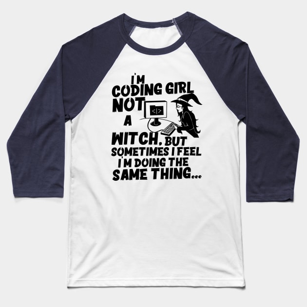 I'm Coding girl not a Witch Funny Female Programmer Quotes Baseball T-Shirt by Julio Regis